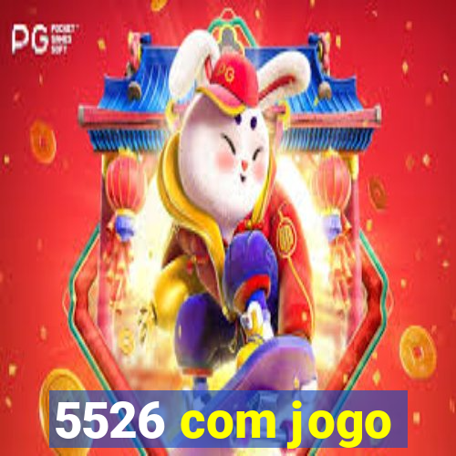 5526 com jogo